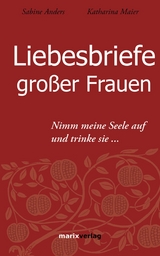 Liebesbriefe großer Frauen - 