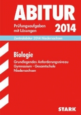 Abitur-Prüfungsaufgaben Gymnasium Niedersachsen / Zentralabitur Biologie 2014, Grundlegendes Anforderungsniveau - Borchert, Brigitte; Goedecke, Klaus; Heßke, Angela; Högermann, Christiane