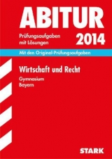 Abitur-Prüfungsaufgaben Gymnasium Bayern. Mit Lösungen / Wirtschaft und Recht 2014 - Vonderau, Kerstin