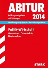 Abitur-Prüfungsaufgaben Gymnasium Niedersachsen / Politik - Wirtschaft 2014 - Kokot, Harry; Lippe, Wolfgang von der; Schneider, Stefan; Stahl-Busch, Marlene; Sucker, Dagmar; Willmann, Markus; Lenhardt, Josef; Bauer, Jan P