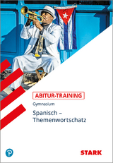 STARK Abitur-Training - Spanisch Themenwortschatz - Fermina Del Val González, Jutta Bauer-Seibt