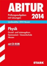 Abitur-Prüfungsaufgaben Gymnasium Hessen / Physik Grund- und Leistungskurs, Landesabitur 2014 Hessen - Apell, Burkhard; Nordheim, Frank