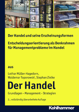 Der Handel und seine Erscheinungsformen + Entscheidungsorientierung als Denkrahmen für Managementprobleme im Handel - Lothar Müller-Hagedorn, Waldemar Toporowski, Stephan Zielke