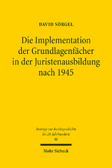 Die Implementation der Grundlagenfächer in der Juristenausbildung nach 1945 - David Sörgel