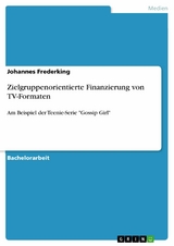 Zielgruppenorientierte Finanzierung von TV-Formaten -  Johannes Frederking