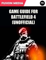 Game Guide for Battlefield 4 (Unofficial) -  Media Fusion Media