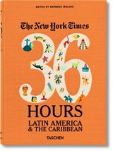 NYT. 36 Hours. Latin America & The Caribbean - 