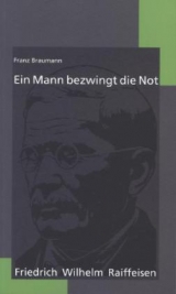 Ein Mann bezwingt die Not - Braumann, Franz