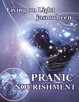 Pranic Nourishment - Nutrition for the New Millennium - Living on Light Series -  Jasmuheen Jasmuheen