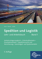 Spedition und Logistik, Lehr- und Arbeitsbuch Band 1 - Claudia Arndt, Sigrid Büscher, Christoph Gohlke