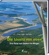 Die Lausitz von oben - Tosten Richter, Peter Radke