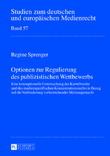 Optionen zur Regulierung des publizistischen Wettbewerbs - Regine Sprenger