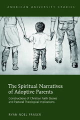 The Spiritual Narratives of Adoptive Parents - Ryan Noel Fraser