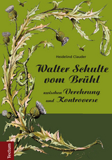 Walter Schulte vom Brühl - zwischen Verehrung und Kontroverse - Heidelind Clauder