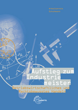 Aufstieg zum Industriemeister - Schuhmann, Martin; Brüggemann, Eike; Preis, Helmut