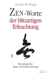 Zen-Worte der blitzartigen Erleuchtung - Zensho W. Kopp