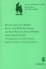 Briefwechsel der Brüder Jacob und Wilhelm Grimm mit Karl Bartsch, Franz Pfeiffer und Gabriel Riedel - 