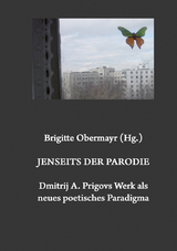 Jenseits der Parodie. Dmitrij A. Prigovs Werk als neues poetisches Paradigma - 