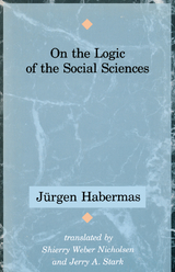 On the Logic of the Social Sciences -  J rgen Habermas