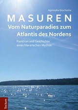 Masuren - vom Naturparadies zum Atlantis des Nordens - Agnieszka Grochocka