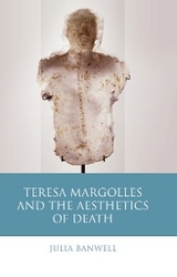 Teresa Margolles and the Aesthetics of Death -  Julia Banwell