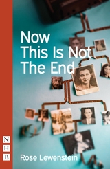 Now This Is Not The End (NHB Modern Plays) -  Rose Lewenstein