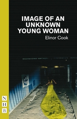 Image of an Unknown Young Woman (NHB Modern Plays) -  Elinor Cook