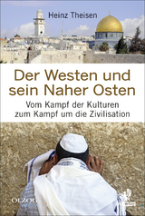 Der Westen und sein Naher Osten - Heinz Theisen