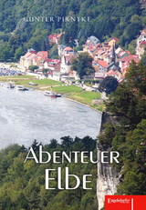 Abenteuer Elbe - Gunter Pirntke