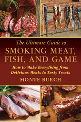 Ultimate Guide to Smoking Meat, Fish, and Game -  Monte Burch