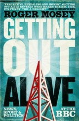 Getting Out Alive - Roger Mosey