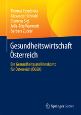 Gesundheitswirtschaft Österreich - Thomas Czypionka, Alexander Schnabl, Clemens Sigl, Julia-Rita Warmuth, Barbara Zucker