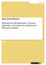 Propuesta de Herramientas y Técnicas Aplicables a la Gestión de Instalaciones Hoteleras Cubanas - Ailyn Carrera Morales