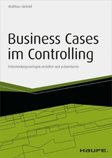 Business Cases im Controlling - inkl. Arbeitshilfen online -  Matthias Siebold