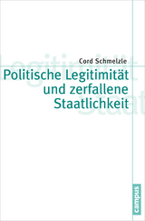 Politische Legitimität und zerfallene Staatlichkeit -  Cord Schmelzle