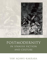 Postmodernity in Spanish Fiction and Culture -  Yaw Agawu-Kakraba