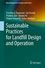 Sustainable Practices for Landfill Design and Operation -  Pradeep Jain,  Jon Powell,  Debra Reinhart,  Thabet Tolaymat,  Timothy G. Townsend,  Qiyong Xu