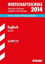 Abschluss-Prüfungsaufgaben Wirtschaftsschule Bayern. Mit Lösungen / Englisch 2014 mit MP3-CD - Riley, Chris; Töpler, Sarah