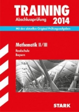 Training Abschlussprüfung Realschule Bayern / Mathematik II / III 2014 - Hochholzer, Markus; Schmidl, Markus; Einhauser, Alois; Steiner, Dietmar