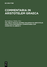 Pars III: Ioannis Philoponi in Aristotelis analytica posteriora commentaria cum anonymo in librum II - 
