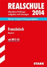 Abschluss-Prüfungsaufgaben Realschule Bayern. Mit Lösungen / Französisch mit MP3-CD 2014 - Klein-Bajou, Marie-Cécile; Mauksch, Ingeborg; Gollwitzer, Josette