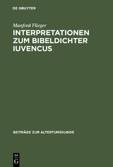 Interpretationen zum Bibeldichter Iuvencus - Manfred Flieger
