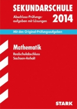 Abschluss-Prüfungsaufgaben Sekundarschule Sachsen-Anhalt / Mathematik 2014 - Klärner, Olaf; Lorenz, Beate; Naumann, Walter; Wirth, Günther; Wirth, Werner; Zettl, Wolfgang