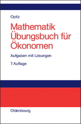 Mathematik Übungsbuch für Ökonomen - Otto Opitz