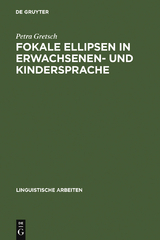 Fokale Ellipsen in Erwachsenen- und Kindersprache - Petra Gretsch