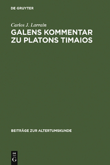 Galens Kommentar zu Platons Timaios - Carlos J. Larrain