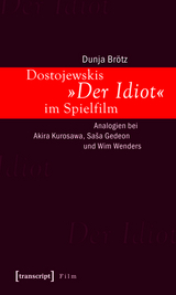 Dostojewskis »Der Idiot« im Spielfilm - Dunja Brötz
