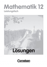 Bigalke/Köhler: Mathematik Sekundarstufe II - Thüringen / 12. Schuljahr - Leistungsfach - Lösungen zum Schülerbuch - Anton Bigalke, Norbert Köhler, Horst Kuschnerow, Gabriele Ledworuski