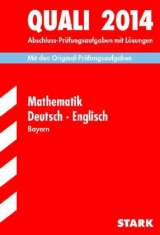 Abschluss-Prüfungsaufgaben Hauptschule/Mittelschule Bayern / Sammelband Quali Mathematik · Deutsch · Englisch 2014 - Modschiedler, Walter; Modschiedler, Walter (jun.); Bayer, Werner; Mohr, Birgit