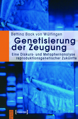 Genetisierung der Zeugung - Bettina Bock von Wülfingen